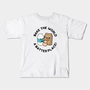 Bake The World A Batter Place Cute Baking Pun Kids T-Shirt